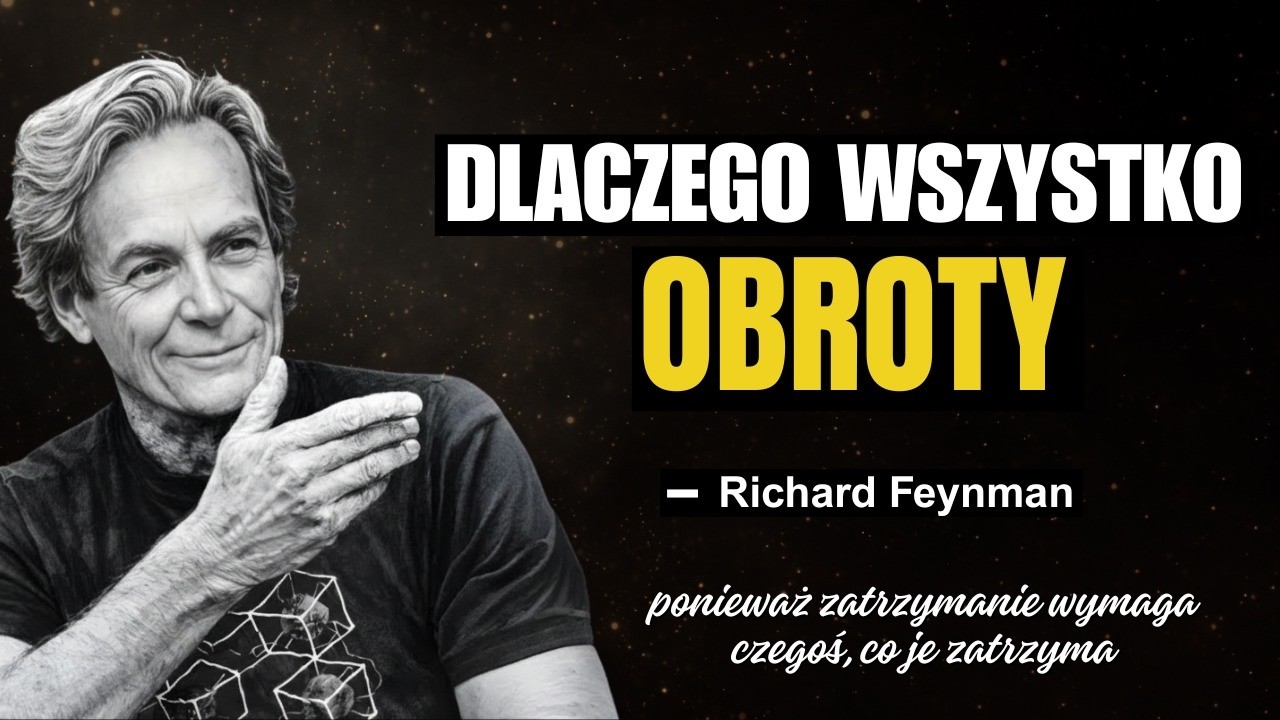 Dlaczego wszystko we Wszechświecie się kręci? — Szokująca prawda ujawniona przez Richarda Feynmana!