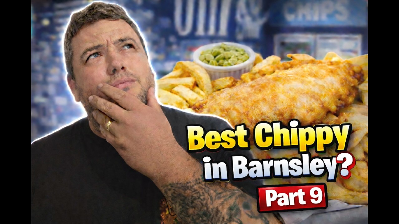 Best Chippy In Barnsley? | Episode 9