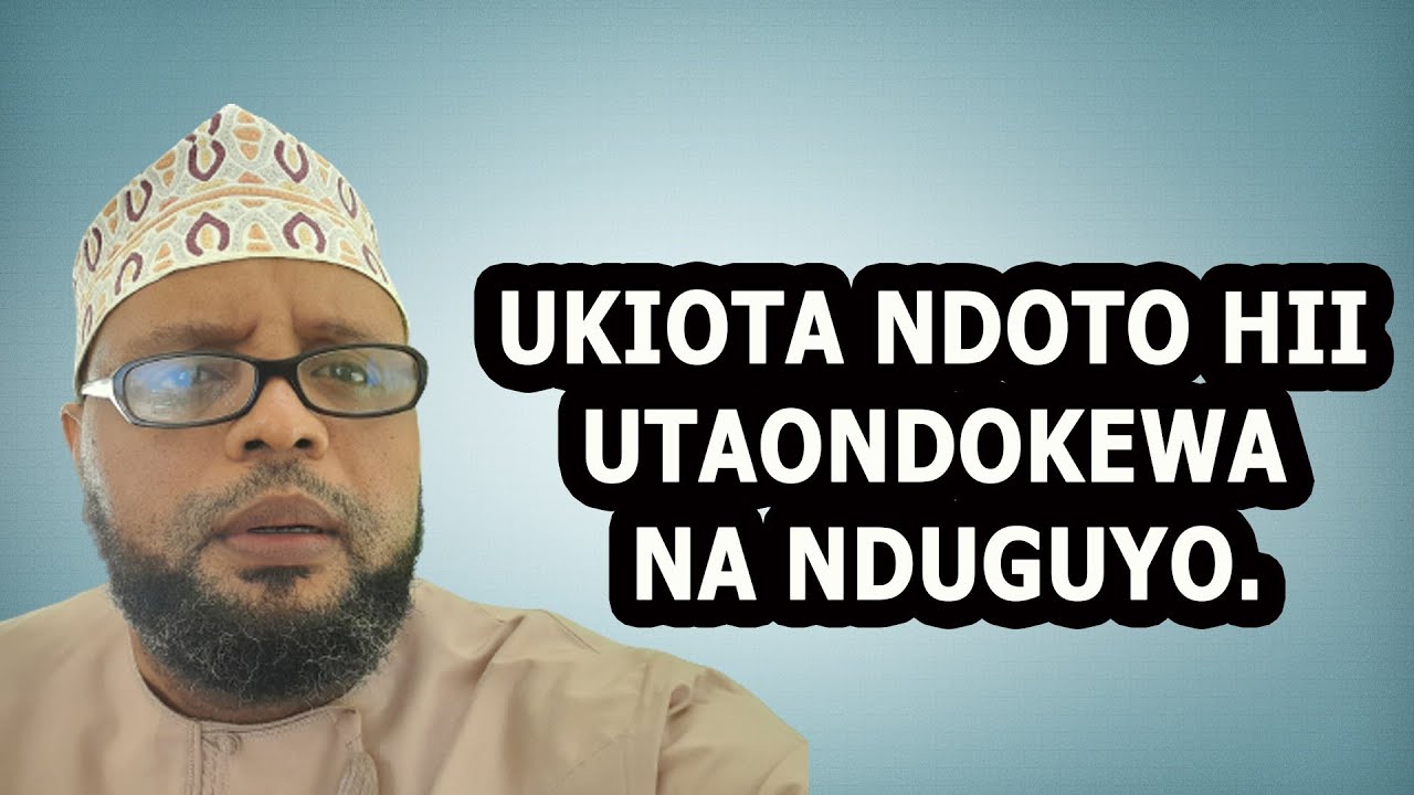 UKIOTA NDOTO HII UTAONDOKEWA NA NDUGUYO //SHEIKH OTHMAN MAALIM