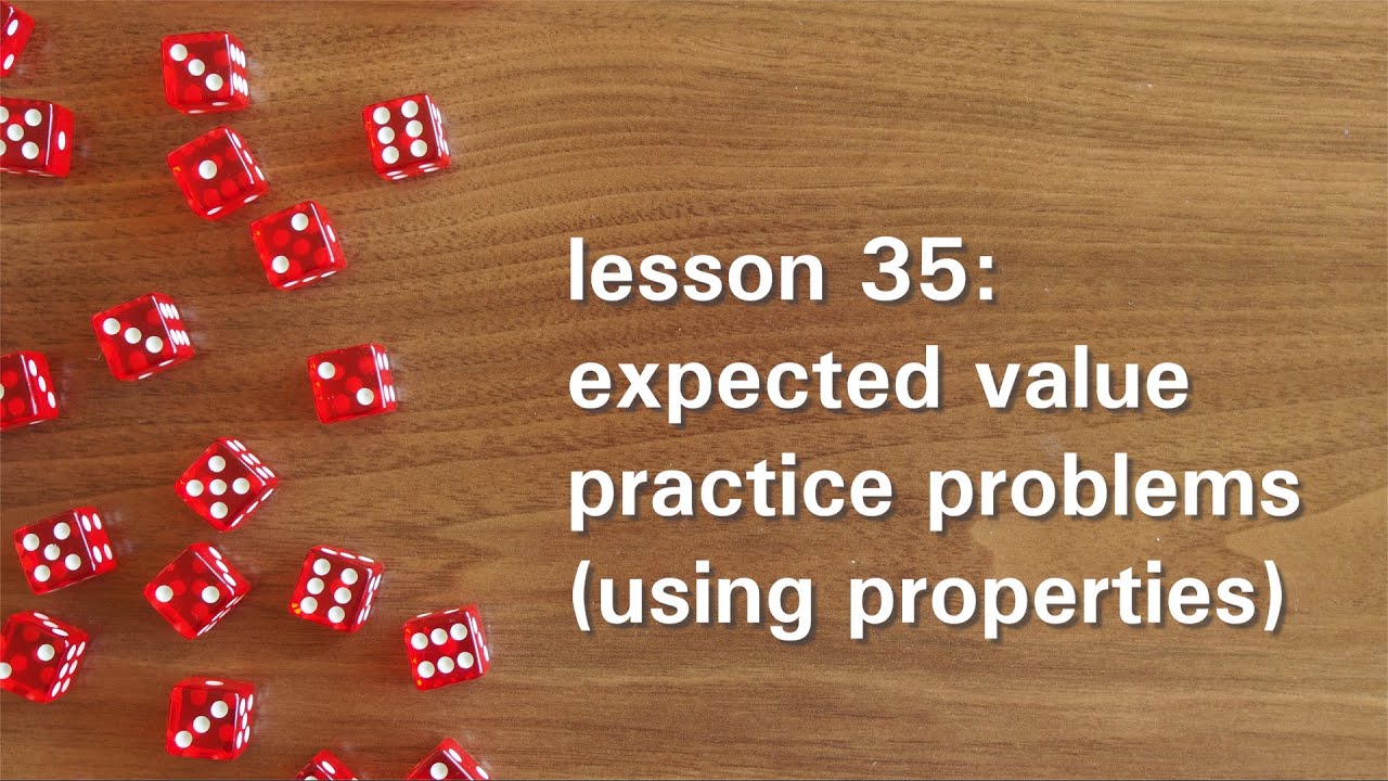 PB35: Expected Value Practice Problems (Using Properties)