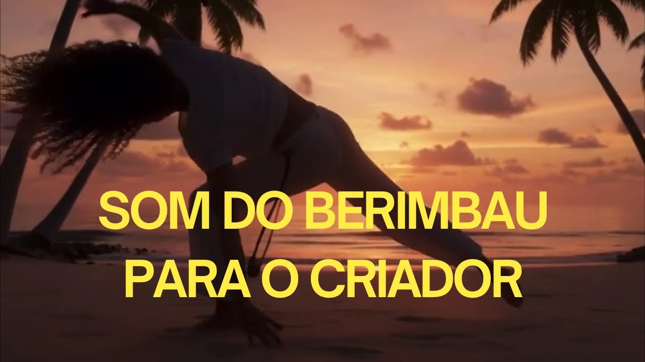 Som do Berimbau para o Criador #Gratidão #Deus #Música #Criador #Dançar #Louvar