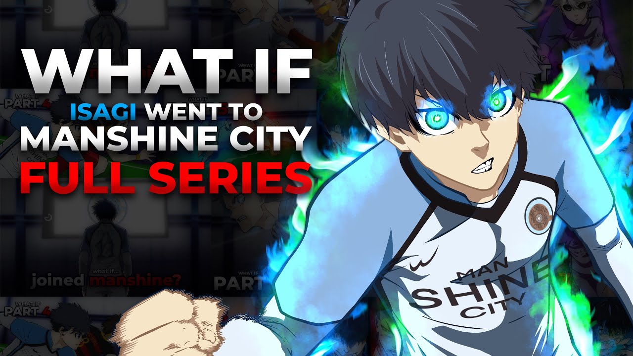 What If Isagi CHOSE Manshine City INSTEAD? FULL STORY | Blue Lock