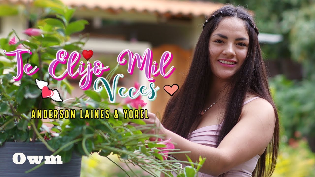 Anderson Laines, Yorel – Te Elijo Mil Veces (Video Oficial)