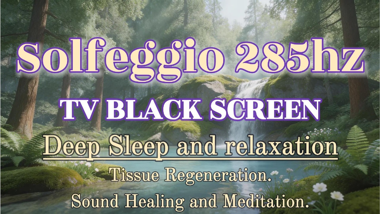 Solfeggio 285hz Deep Sleep, TV BLACK SCREEN, Tissue regen #chakras #frequencyhealing #deepsleep