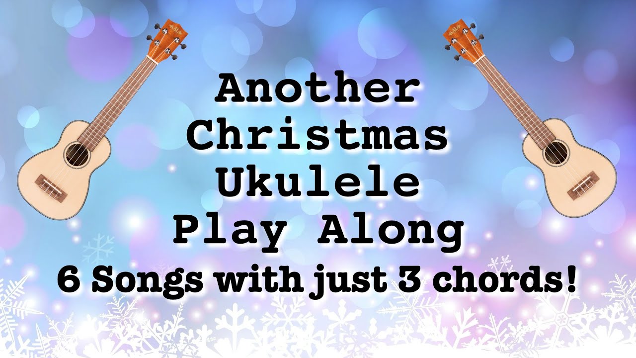Another 6 Christmas Songs for Ukulele with 3 easy chords | Play along with lyrics