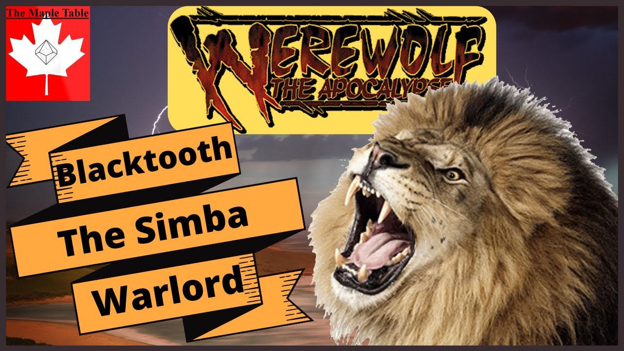 How Blacktooth Took Africa - Werewolf The Apocalypse