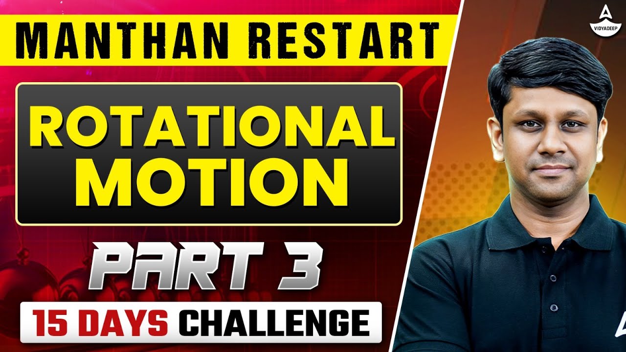 ROTATIONAL MOTION PHYSICS CLASS 11| PART-3 | NEET 2025 | MANTHAN RESTART | BY GAURAV GUPTA