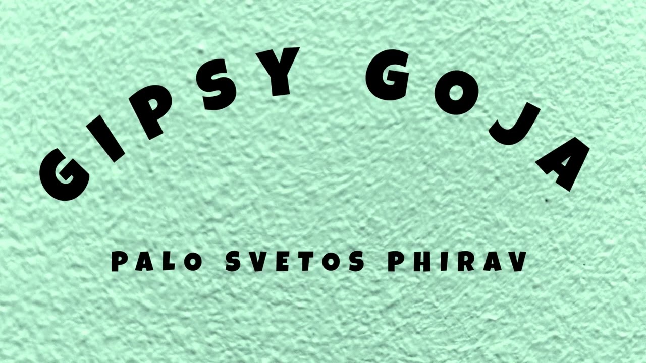 Gipsy Goja - Palo Svetos Phirav
