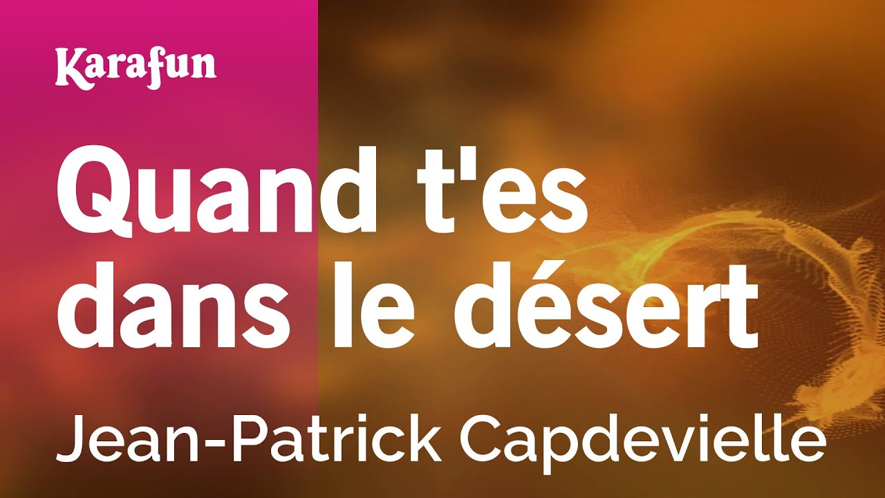 Quand t'es dans le désert - Jean-Patrick Capdevielle | Karaoke Version | KaraFun