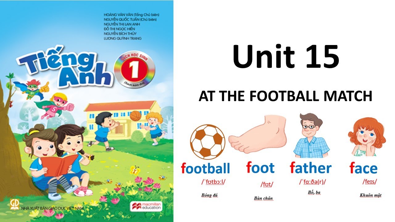 TIẾNG ANH LỚP 1 UNIT 15 -AT THE FOOTBALL MATCH( nhận t&agrave;i liệu miễn ph&iacute; tại đ&acirc;y)