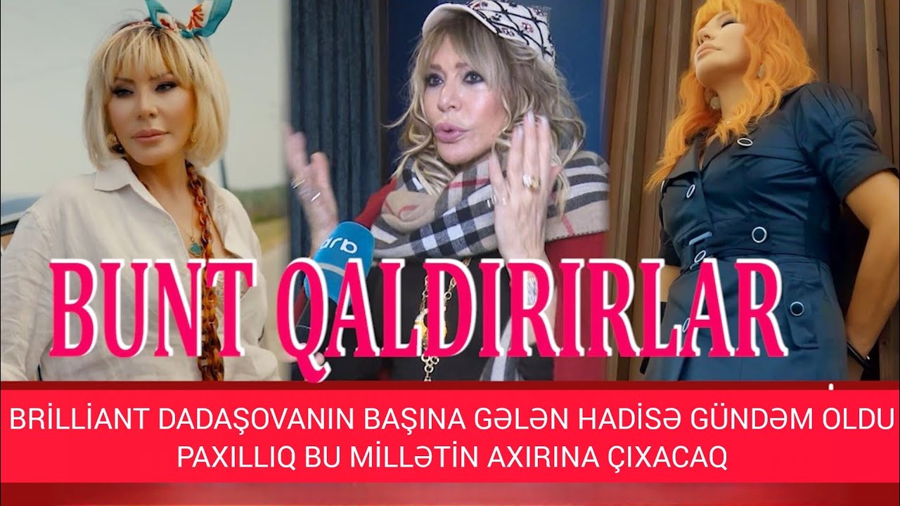 BRİLLİANT DADAŞOVANIN BAŞINA GƏLƏN BU HADİSƏ GÜNDƏM OLDU. PAXILLIQ BU MİLLƏTİN AXRINI ÇIXACAQ!