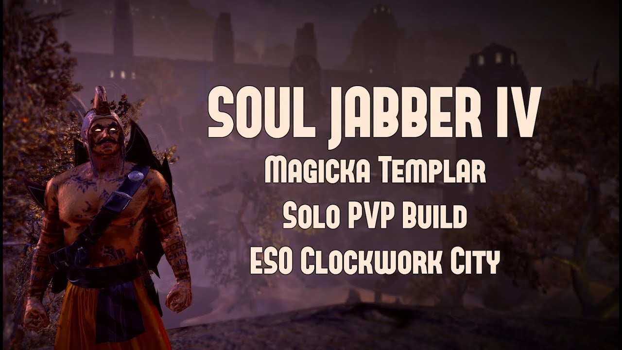 Soul Jabber IV | Magicka Templar PVP Build | ESO Clockwork City