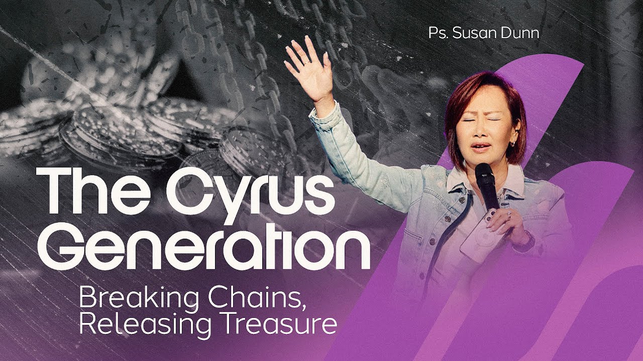 The Cyrus Generation | Ps. Susan Dunn