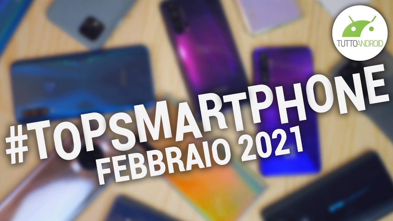 Migliori Smartphone Android (FEBBRAIO 2021) | #TopSmartphone