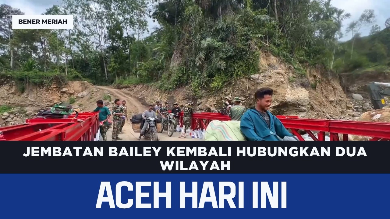 Jembatan Bailey Kembali Hubungkan Dua Wilayah | Berita Aceh Hari