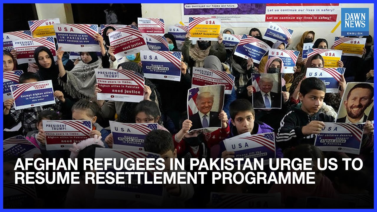 Afghan Refugees In Pakistan Urge US To Resume Resettlement Programme | Dawn News English