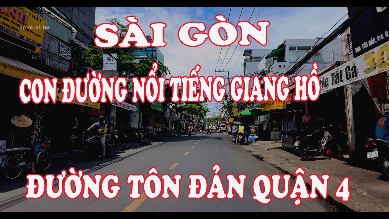 SÀI GÒN NGÀY NAY-ĐƯỜNG TÔN ĐẢN QUẬN 4 CON ĐƯỜNG NỔI TIẾNG GIANG HỒ XƯA|TÔI YÊU SÀI GÒN.