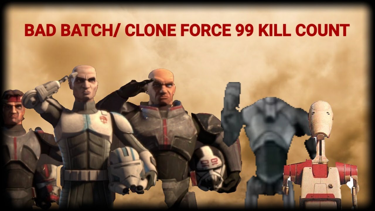 Star Wars Bad Batch / Clone Force 99 kill count