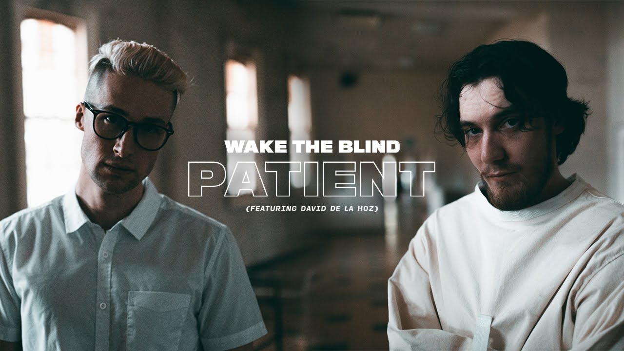 Wake the Blind | Patient Ft. David De La Hoz [OFFICIAL MUSIC VIDEO]