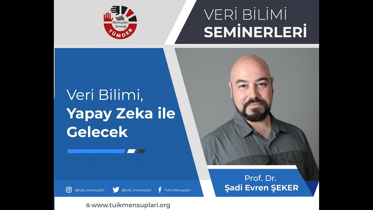 Veri Bilimi, Yapay Zeka ile Gelecek-Prof. Dr. Şadi Evren ŞEKER