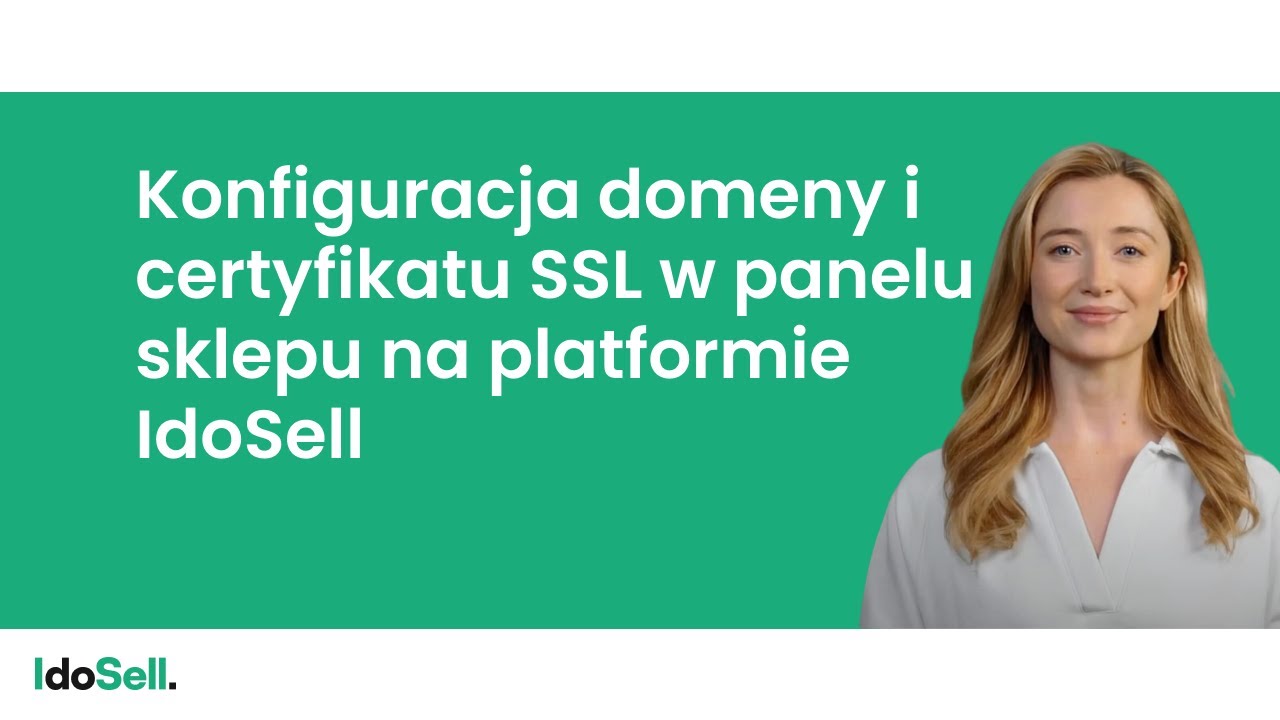 Konfiguracja domeny i certyfikatu SSL w panelu sklepu na platformie IdoSell