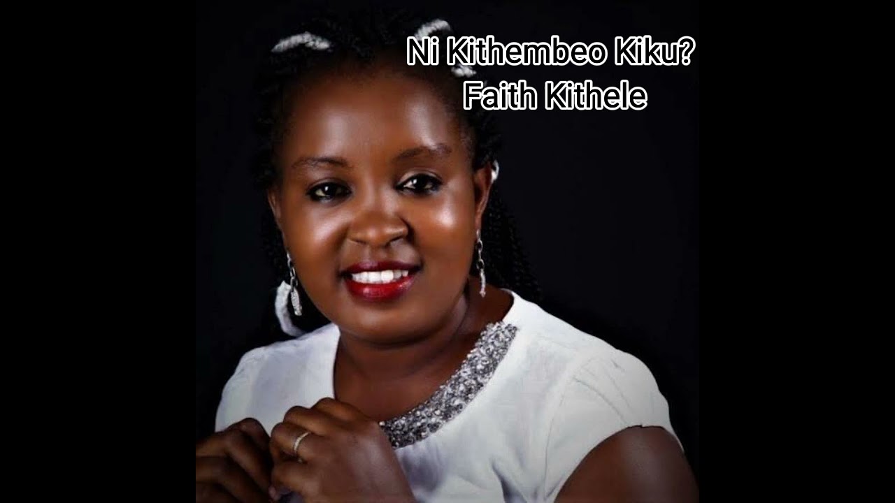 Ni Kithembeo Kiku_Faith Kithele(Official Music Video)
