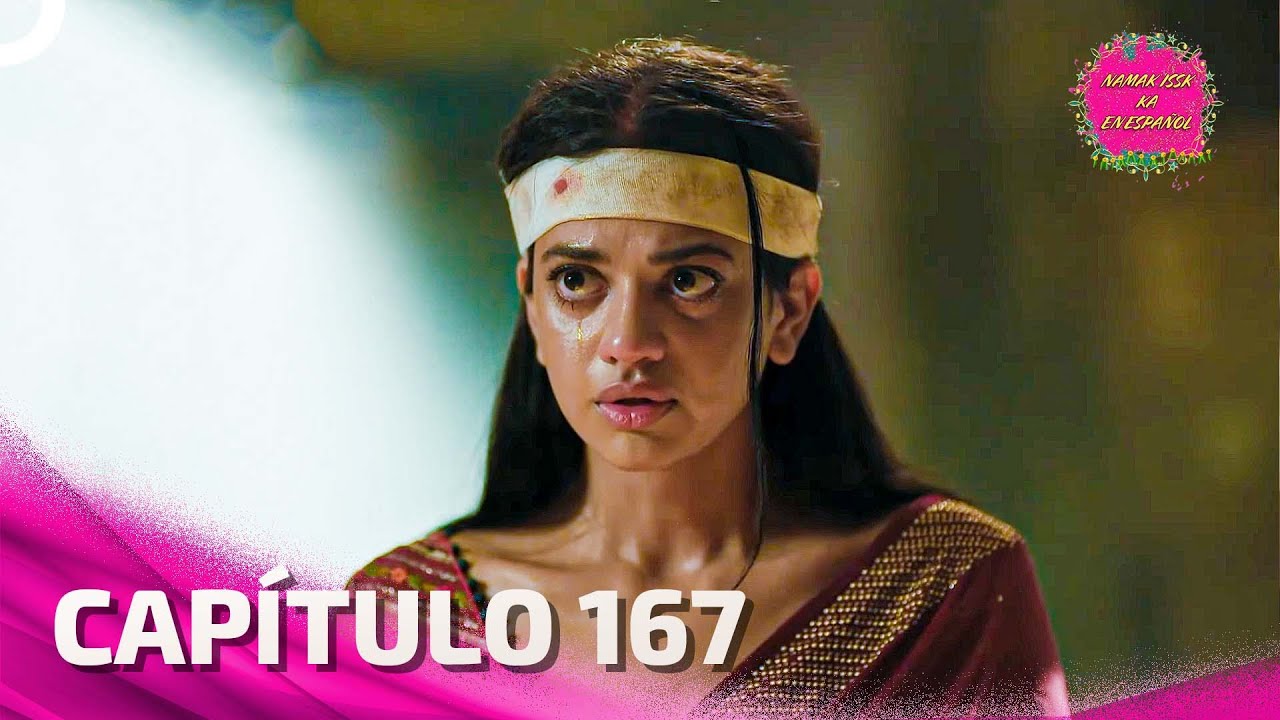 Namak Issk Ka en Español Capitulo 167 (Doblado en Español) | Novela India
