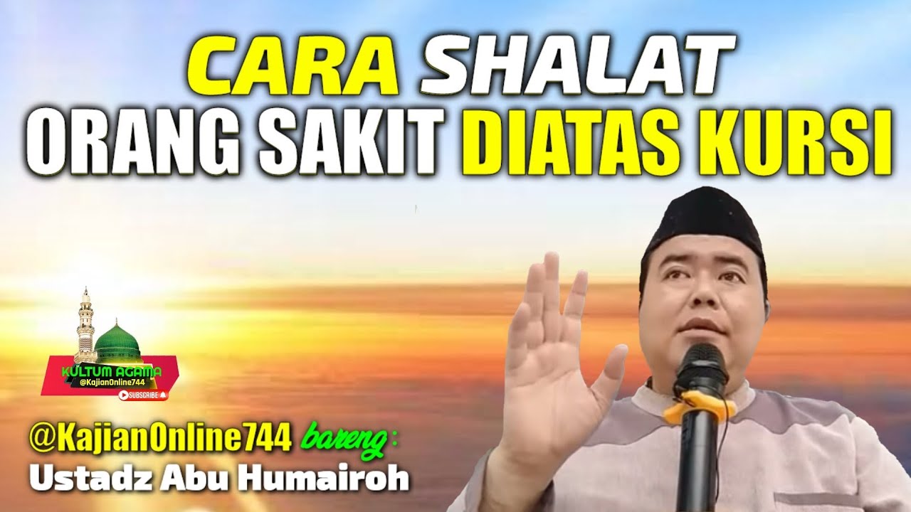 CARA SHALAT ORANG SAKIT DUDUK DI KURSI/USTADZ ABU HUMAIROH @Kultum Agama