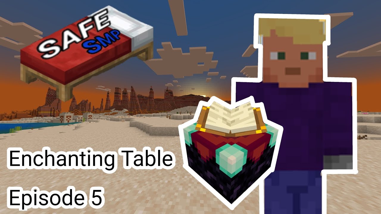 Enchanting Table: Episode 5 (The safe SMP)