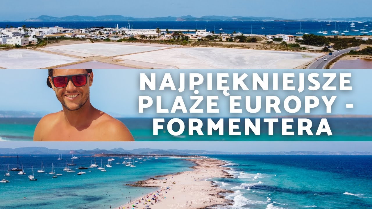 FORMENTERA NAJPIĘKNIEJSZE PLAŻE W EUROPIE - KITEPARA VLOG