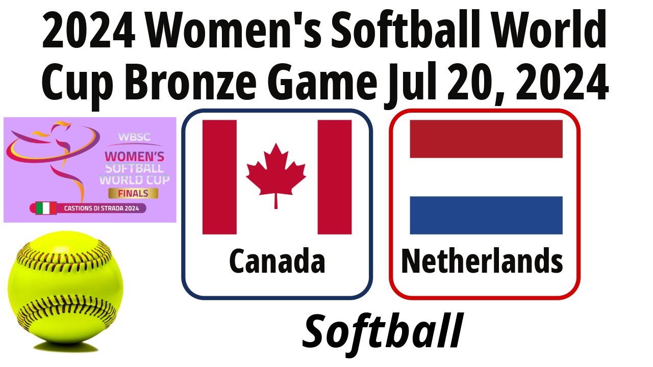 2024 Jul 20  Softball Netherlands vs Canada  2024 Women's Softball World Cup Bronze Game 20240720