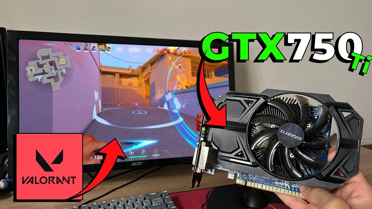 GTX 750 Ti ainda roda VALORANT em 2026?