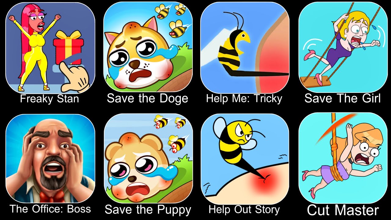 Freaky Stan,Save The Doge,Help Me Tricky Puzzle,Save The Girl,The Office Boss,Save The Puppy