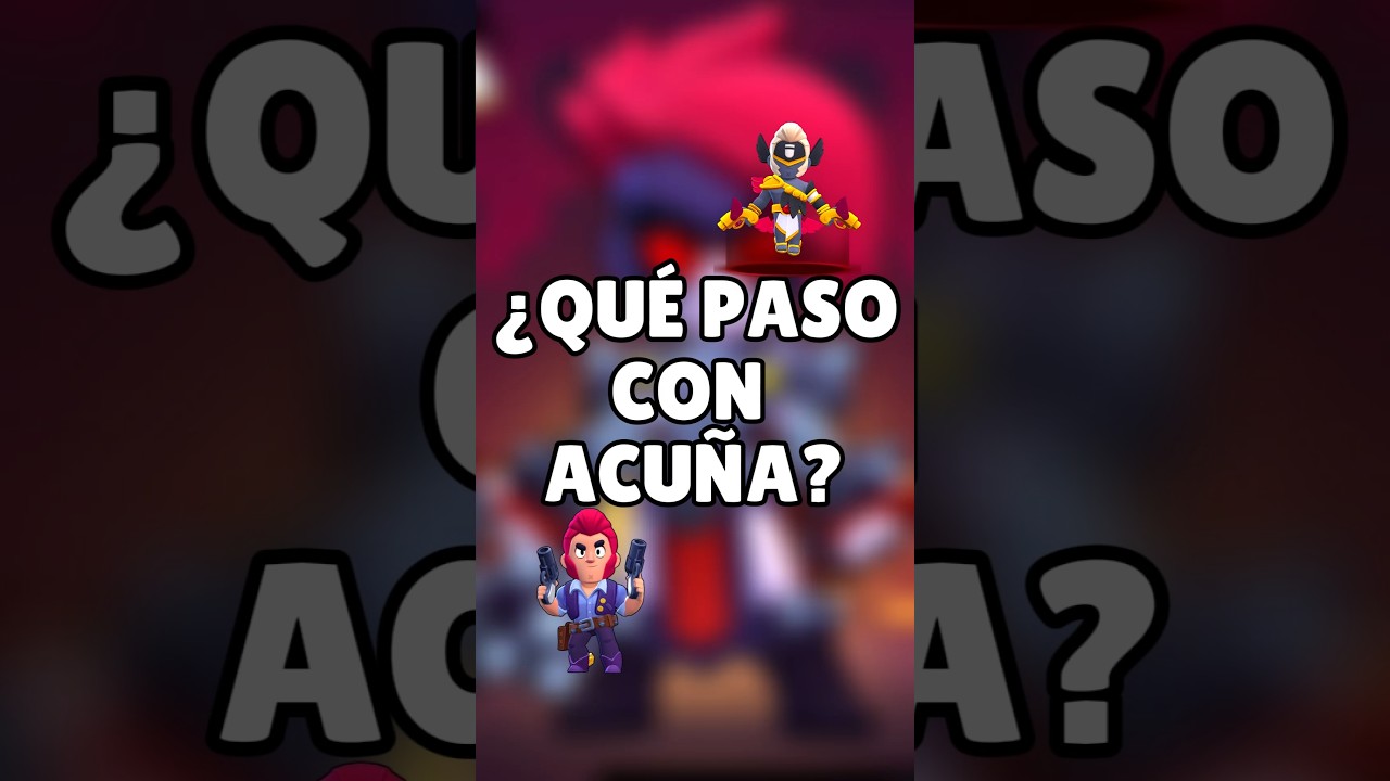 QUE PAS&Oacute; CON ACU&Ntilde;A? #brawlstars #noticias #acu&ntilde;a #trebor #godeik