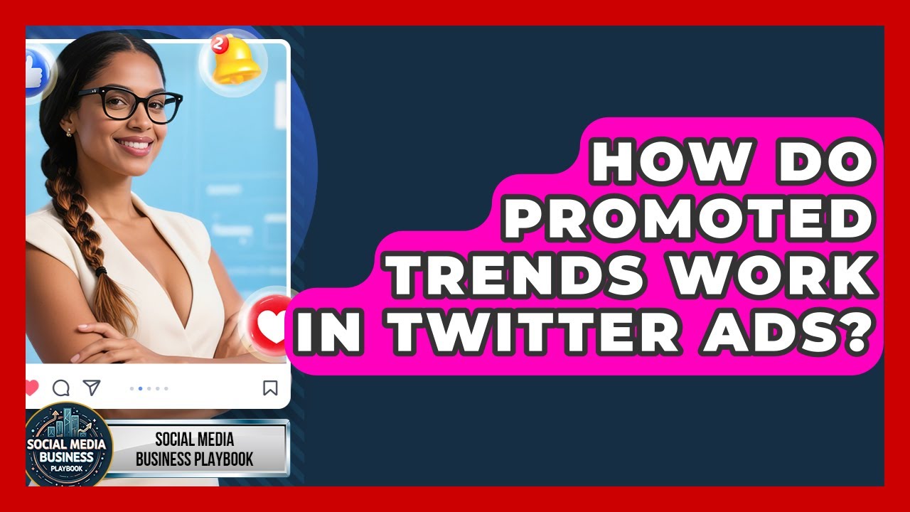 How Do Promoted Trends Work In Twitter Ads? - Social Media Business Playbook