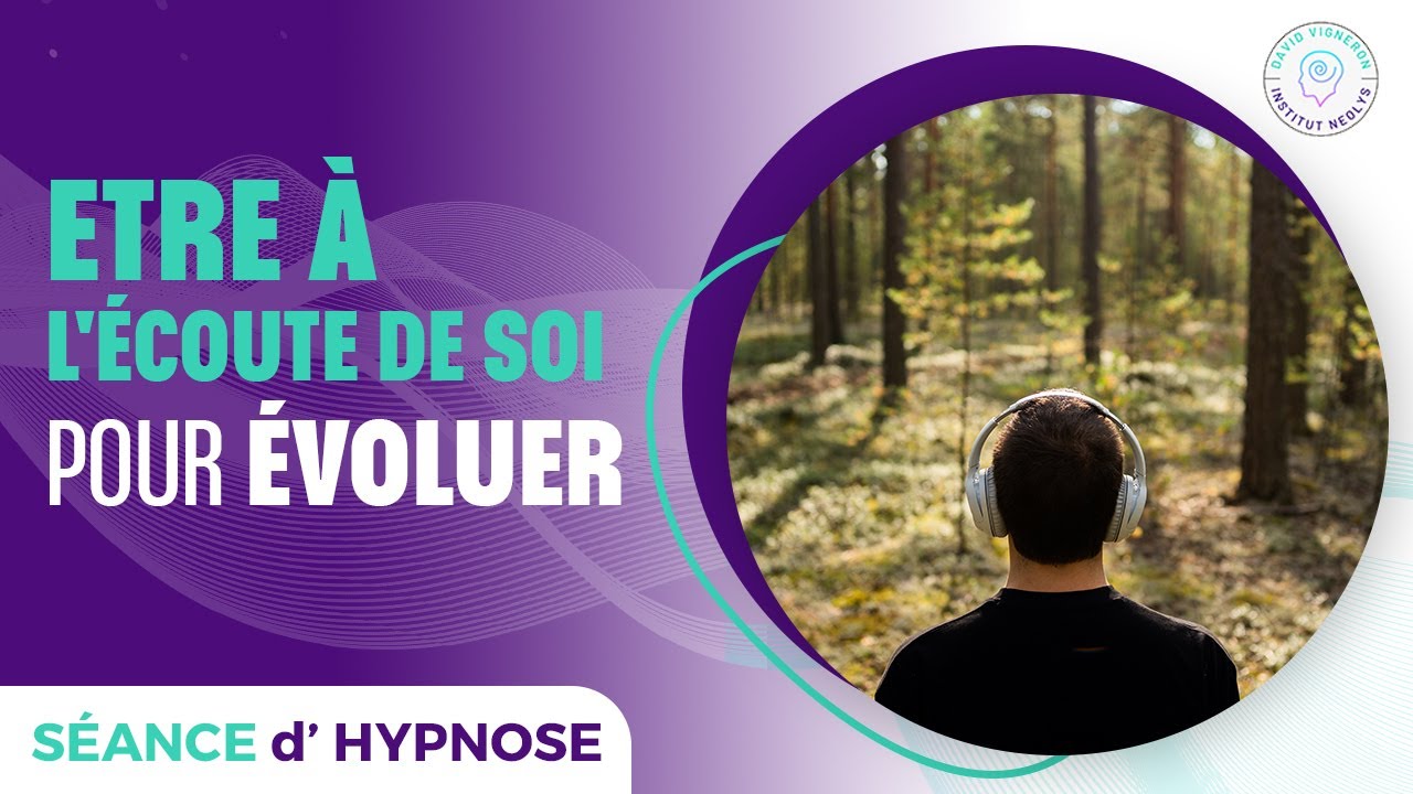 &Ecirc;TRE A L'ECOUTE DE SOI POUR &Eacute;VOLUER S&eacute;ance Hypnose