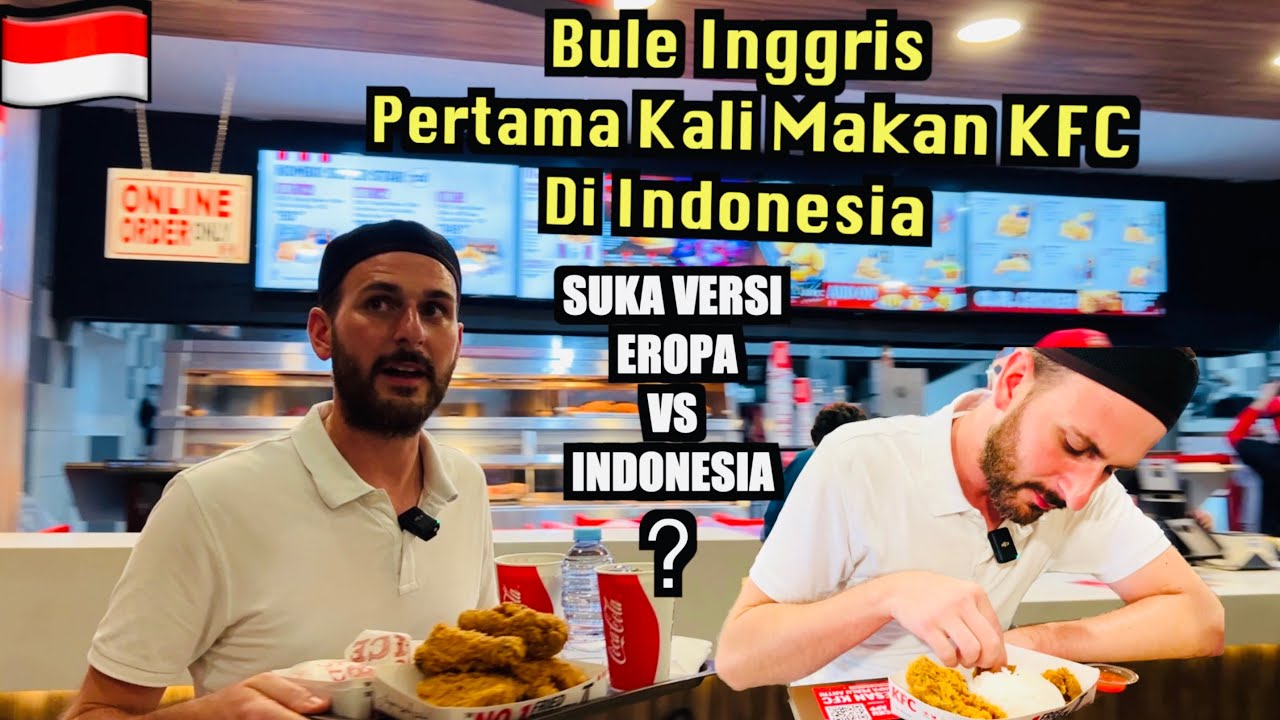 Makan KFC Pertama Kali Di Indonesia, Ini Yang Tidak Di Suka Bule Inggris