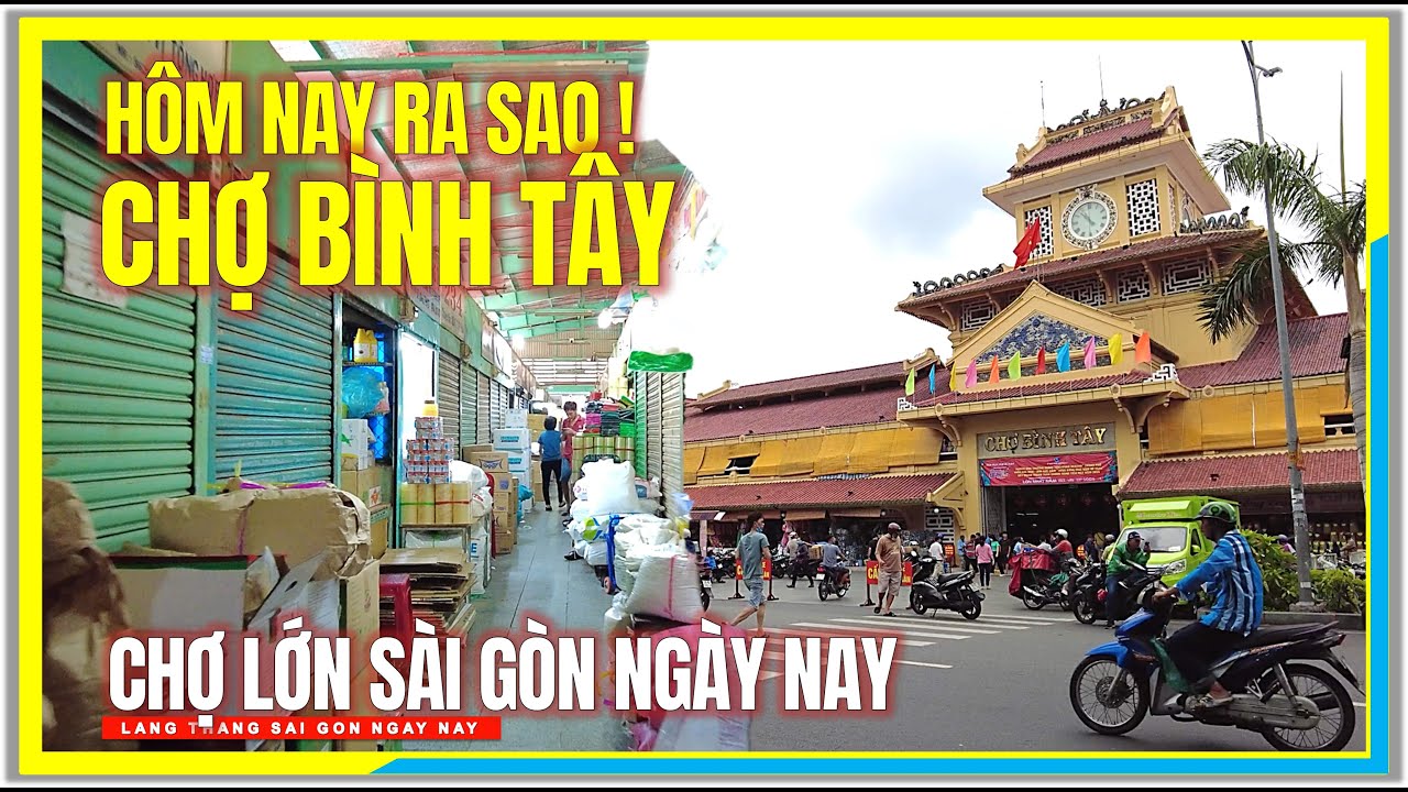 Tình Hình Mua Bán CHỢ BÌNH TÂY HÔM NAY RA SAO | Đường Phố Chợ Lớn Sài Gòn | Cuộc Sống Sài Gòn