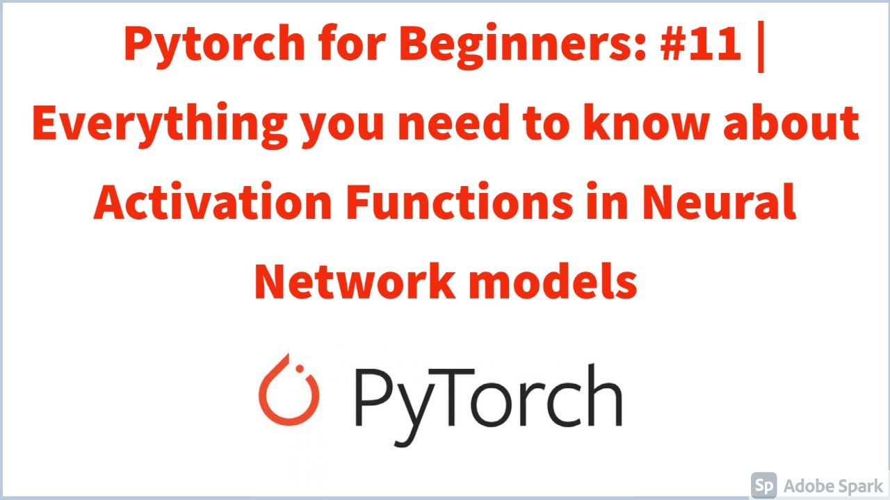 Pytorch for Beginners: #11 | Everything you need to know about Activation Functions in Neural models