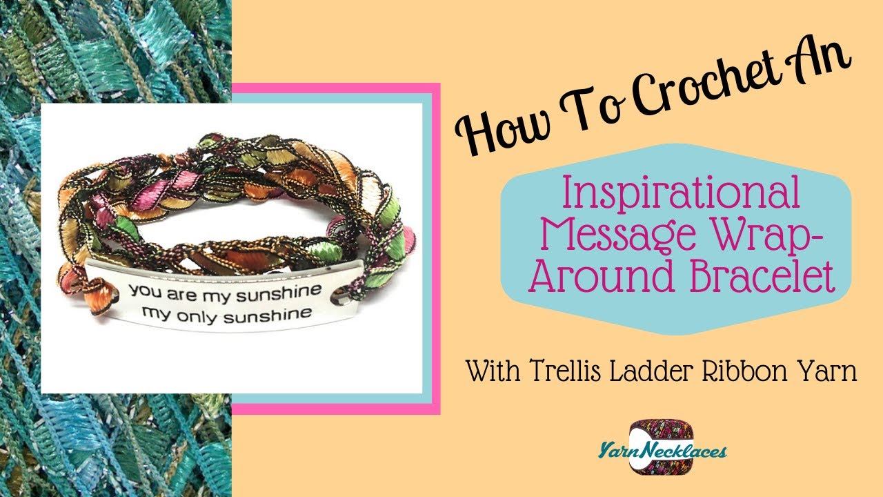 How to Crochet an Inspirational Message Wrap-Around Bracelet with Trellis Ladder Yarn