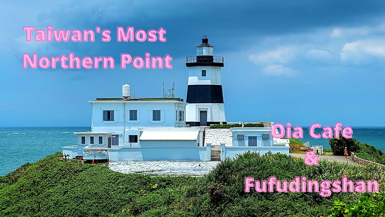 21 - Taiwan's Most Northern Point - Fugui Cape Lighthouse, Oia Cafe and Fufudingshan Shell Temple