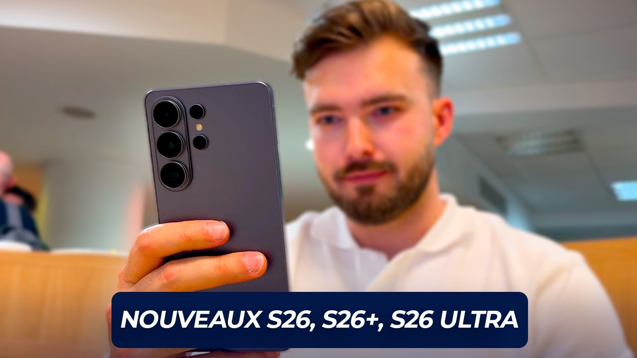 Nouveaux S26, S26+, S26 ultra : attention avant d’acheter !