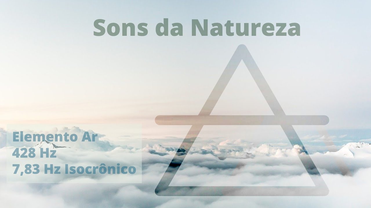 Elemento Ar - 639  Hz 7,83 Hz Sons da Natureza