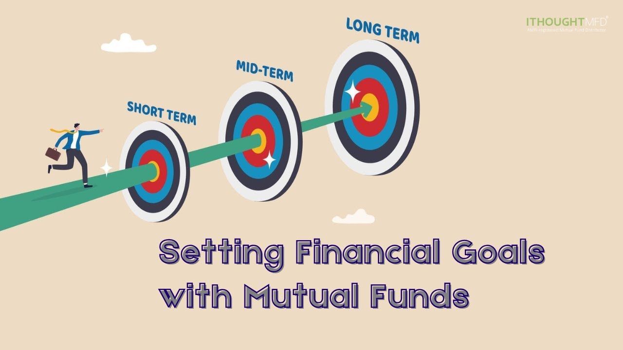 Setting Financial Goals with Mutual Funds! | ithoughtmfd