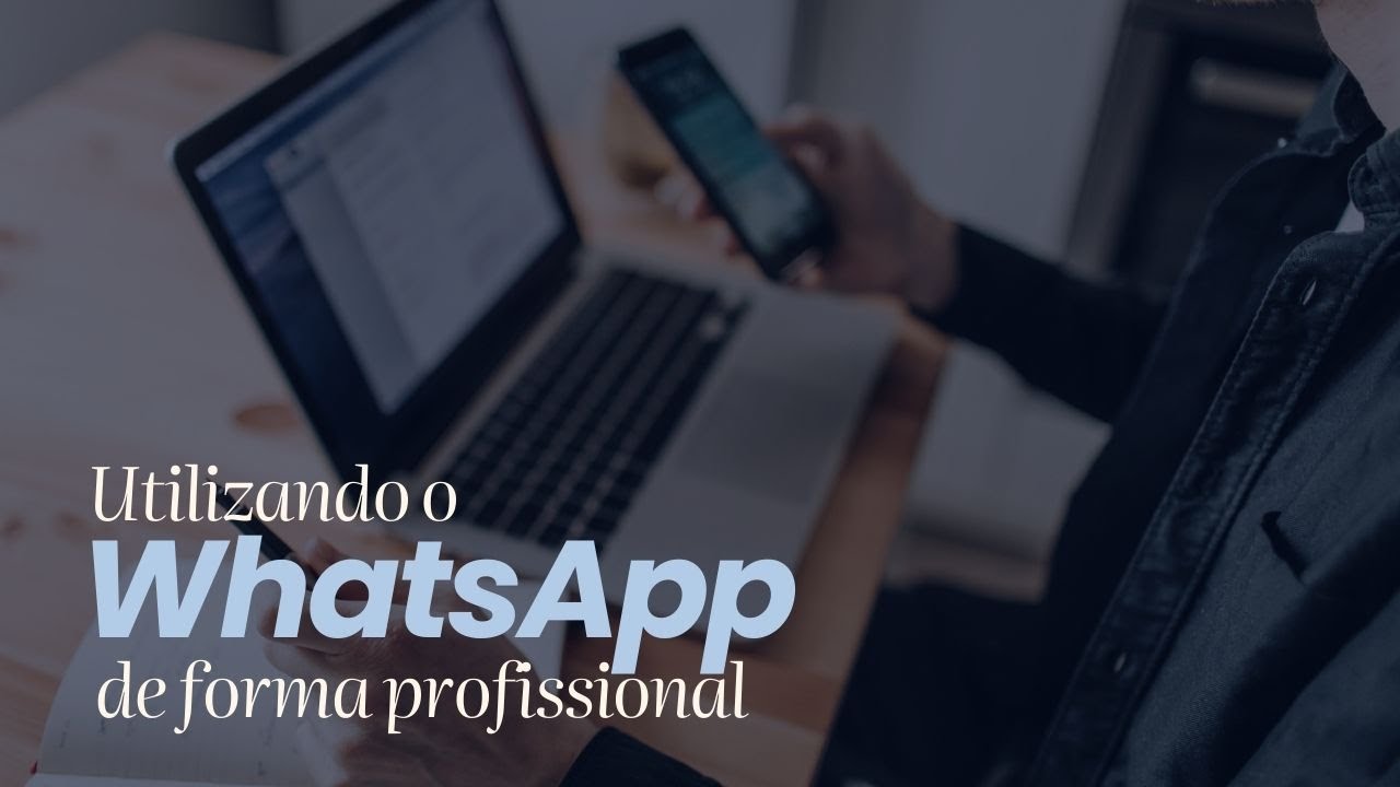 Como utilizar o WhatsApp de forma profissional e melhorar a primeira experiência do seu cliente