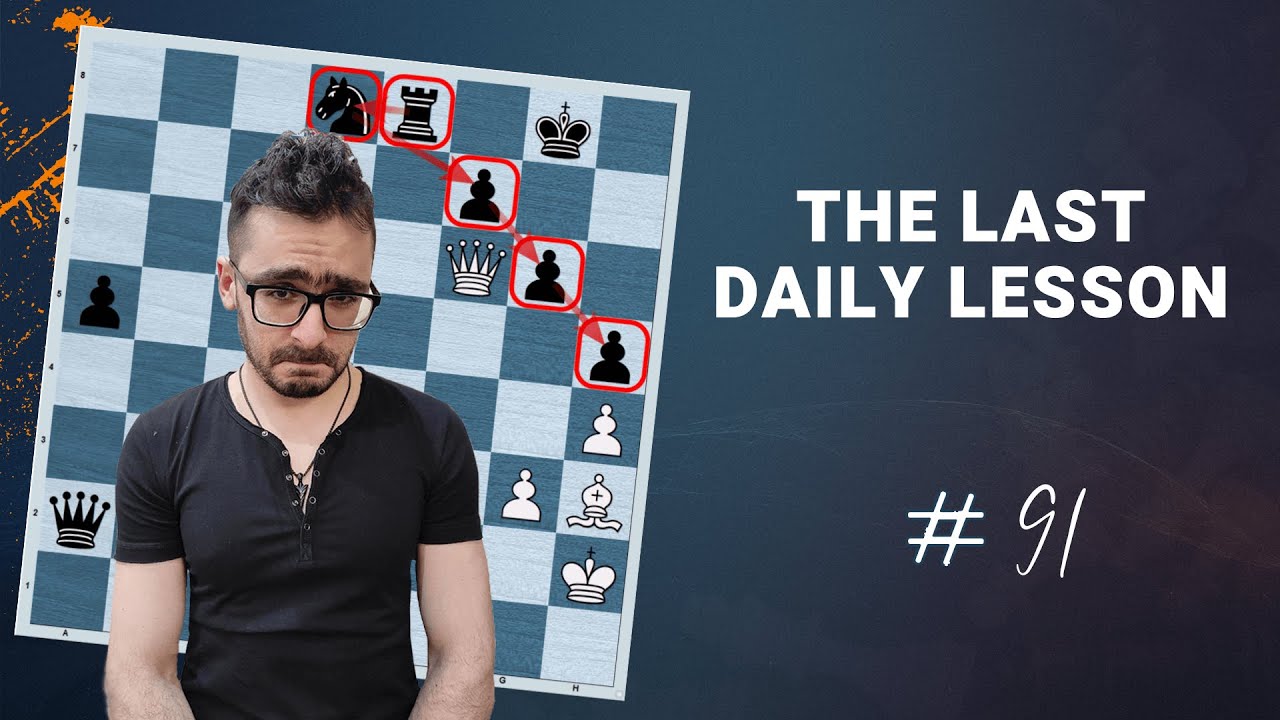 The Last Daily lesson with a Grandmaster #91