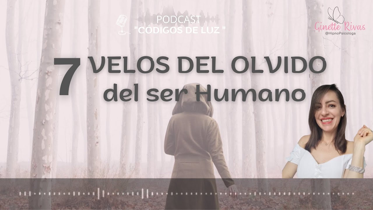 LOS 7 VELOS DEL OLVIDO del ser Humano EP13✨.