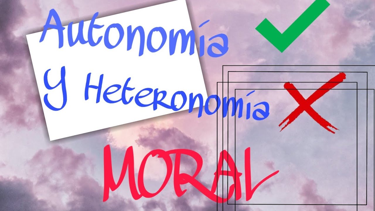 AUTONOMÍA Y HETERONOMÍA MORAL