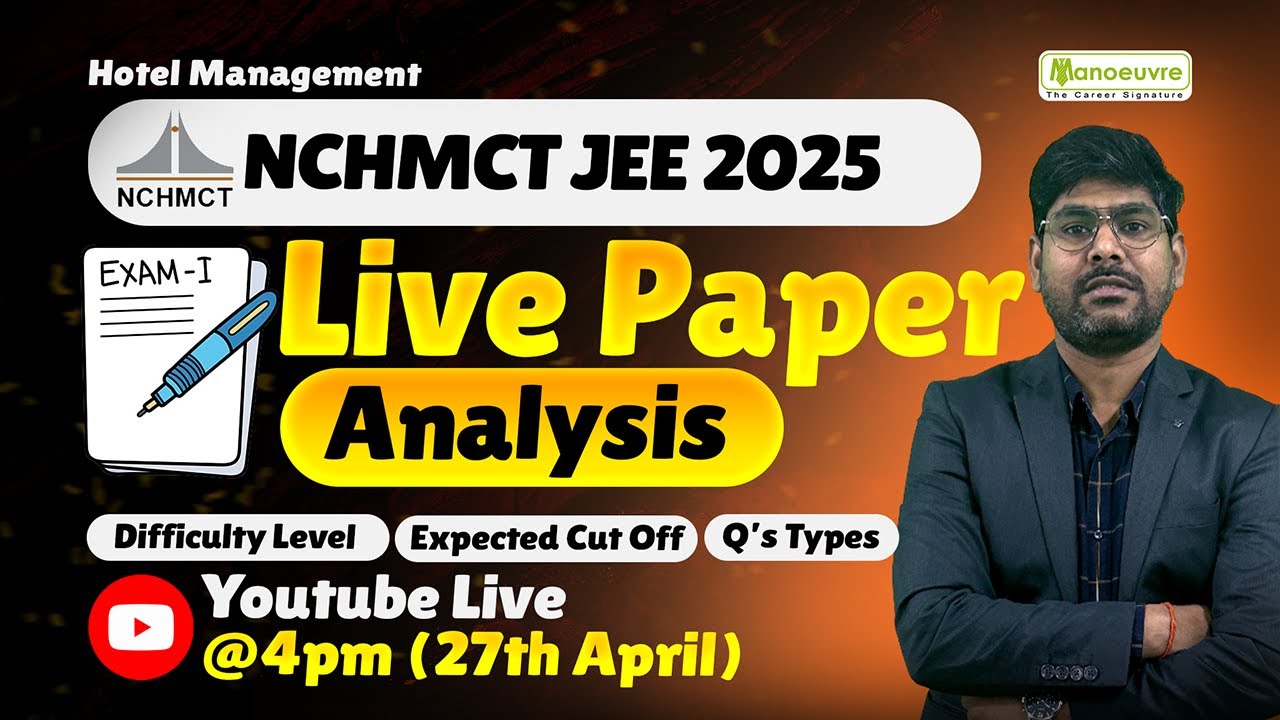 NCHMCT JEE 2025: Live Paper Analysis | Difficulty Level | Expected Cut Off | Types of Questions