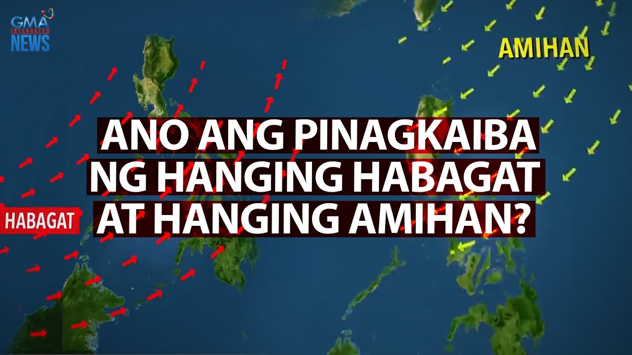 Ano ang pinagkaiba ng Hanging Habagat at Hanging Amihan? | Need to know